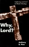 Why, Lord? : Suffering and Evil in Black Theology