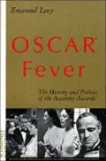 Oscar ® Fever: The History and Politics of the Academy Awards ®