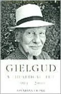 Gielgud: A Theatrical Life, 1904-2000