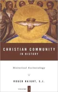 Christian Community in History, Volume 1: Historical Ecclesiology