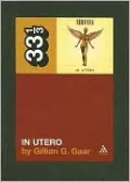 Nirvana's In Utero (33 1/3 Series)