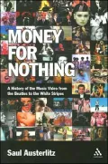 Money for Nothing A History of the Music Video from the Beatles to the White Stripes