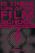 Is There Life after Film School?: In Depth Advice from Industry Insiders