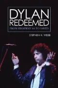 Dylan Redeemed: Politics, Religion, and the Sound Wars of Popular Culture