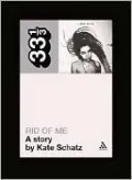 PJ Harvey's Rid of Me (33 1/3 Series)