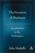 Vocation of Business: Social Justice in the Marketplace