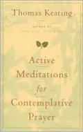 Active Meditations for Contemplative Prayer