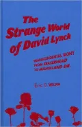 Strange World of David Lynch Ironic Religion from Eraserhead to Mulholland Dr.