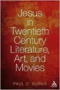 Jesus in Twentieth Century Literature, Art, and Movies
