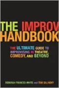 Improv Handbook: The Ultimate Guide to Improvising in Theatre, Comedy, and Beyond