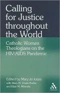 Calling for Justice Throughout the World: Catholic Women Theologians on the HIV/AIDS Pandemic