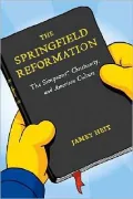 The Springfield Reformation: The Simpsons(TM), Christianity, and American Culture