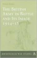British Army in Battle and Its Image 1914-18