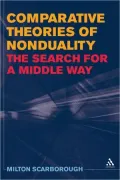 Comparative Theories of Nonduality: The Search for a Middle Way