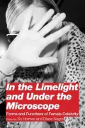 In the Limelight and under the Microscope: Forms and Functions of Female Celebrity