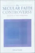 The Secular Faith Controversy: Religion in Three Dimenisons (Issues in Contemporary Religion Series)
