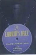 Larkin's Jazz: Essays and Reviews, 1940-1984