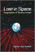 Lost in Space: Geographies of Science Fiction