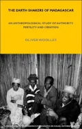 The Earth Shakers of Madagascar: An Anthropological Study of Authority, Fertility and Creation