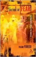 Culture of Fear: Risk-Taking and the Morality of Low Expectation Revised Edition