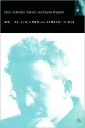 Walter Benjamin and Romanticism
