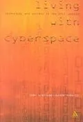 Living With Cyberspace Technology & Society in the 21st Century