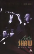 Artie Shaw: His Life and Music