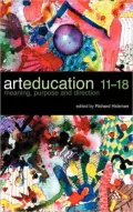 Art Education 11-18 Meaning, Purpose and Direction