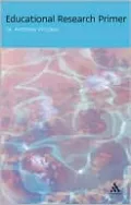 Educational Research Primer (Continuum Research Methods Series)