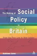 Making of Social Policy in Britain From the Poor Law to the New Labor