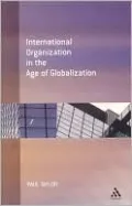 International Organizations in the Age of Globalization