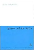 Spinoza and the Stoics: Power, Politics and the Passions