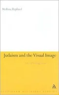 Judaism and the Visual Image: A Theology of Jewish Art