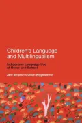 Childrens Language and Multilingualism: Indigenous Language Use at Home and School