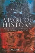 Part of History: Aspects of the British Experience of the First World War