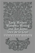 Early Modern Women's Writing and Sor Juana Ines de la Cruz