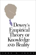 Dewey's Empirical Theory Of Knowledge And Reality