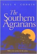 The Southern Agrarians: With a new preface by the author