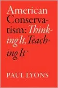 American Conservatism: Thinking It, Teaching It