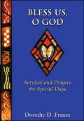 Bless Us, O God: Services and Prayers for Special Days