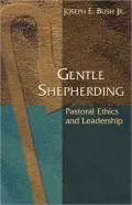 Gentle Shepherding: Pastoral Ethics and Leadership