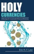 Holy Currencies : 6 Blessings for Sustainable Missional Ministries