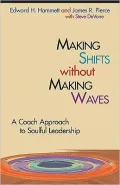 Making Shifts Without Making Waves: A Coach Approach to Soulful Leadership