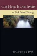 Our Home Is over Jordan: A Black Pastoral Theology