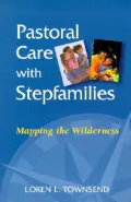 Pastoral Care with Stepfamilies : Mapping the Wilderness