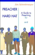 Preacher in a Hard Hat: A Guide to Preaching for Pastors and Everyone Else