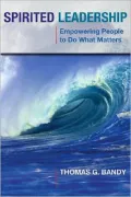 Spirited Leadership: Empowering People to Do What Matters