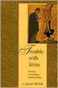 Trouble with Jesus : Women, Christology and Preaching