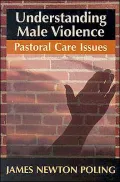 Understanding Male Violence: Pastoral Care Issues