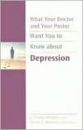 What Your Doctor and Your Pastor Want You to Know about Depression